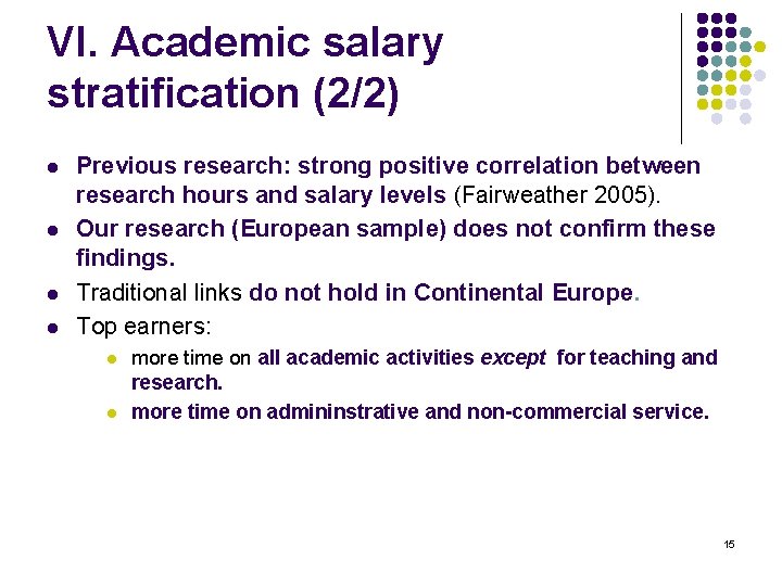 VI. Academic salary stratification (2/2) l l Previous research: strong positive correlation between research