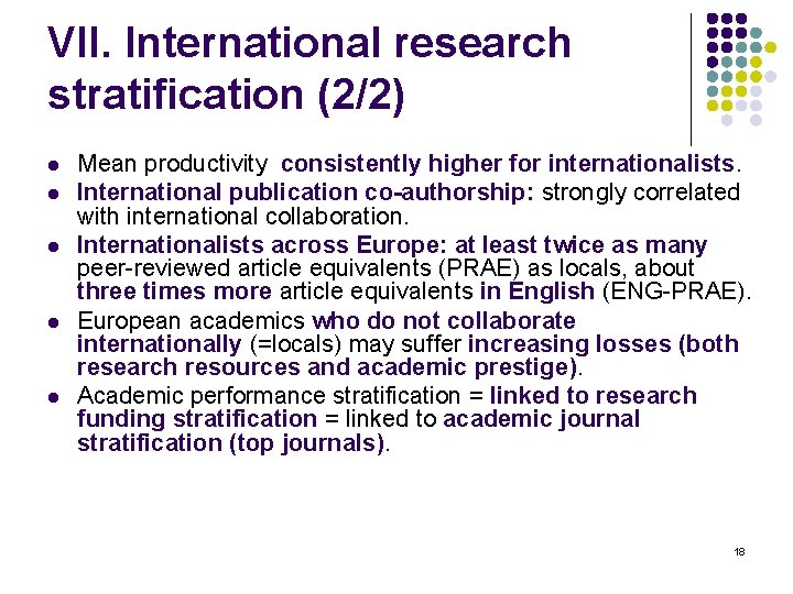 VII. International research stratification (2/2) l l l Mean productivity consistently higher for internationalists.
