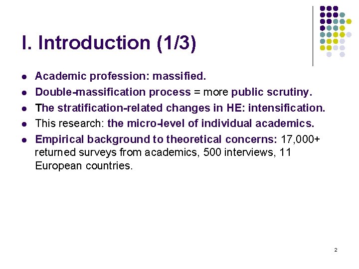 I. Introduction (1/3) l l l Academic profession: massified. Double-massification process = more public