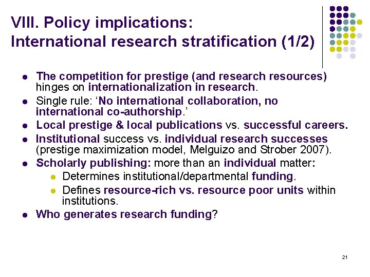 VIII. Policy implications: International research stratification (1/2) l l l The competition for prestige