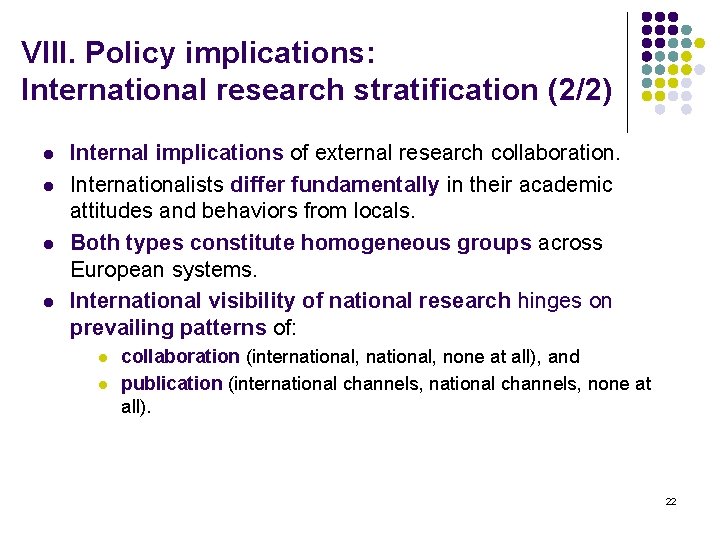 VIII. Policy implications: International research stratification (2/2) l l Internal implications of external research