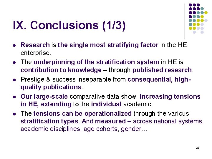 IX. Conclusions (1/3) l l l Research is the single most stratifying factor in