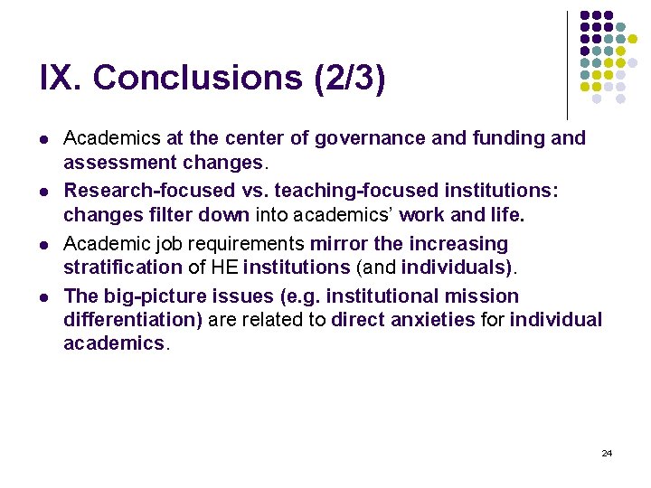 IX. Conclusions (2/3) l l Academics at the center of governance and funding and