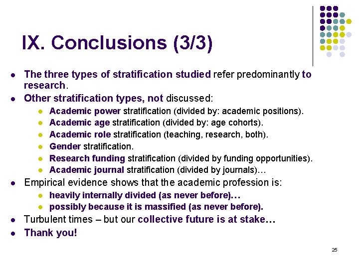 IX. Conclusions (3/3) l l The three types of stratification studied refer predominantly to