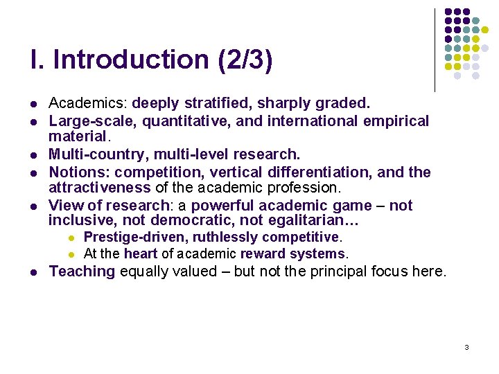 I. Introduction (2/3) l l l Academics: deeply stratified, sharply graded. Large-scale, quantitative, and