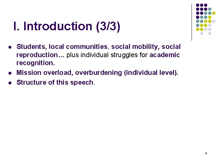 I. Introduction (3/3) l l l Students, local communities, social mobility, social reproduction… plus