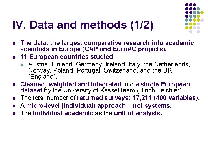IV. Data and methods (1/2) l l l The data: the largest comparative research
