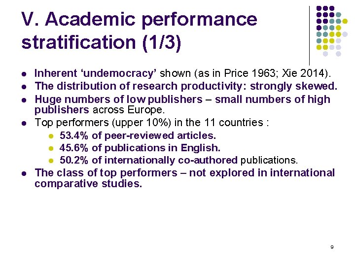 V. Academic performance stratification (1/3) l l l Inherent ‘undemocracy’ shown (as in Price