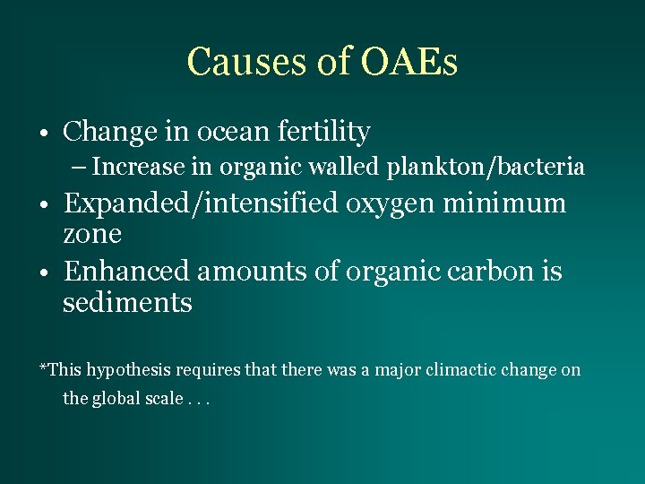 Causes of OAEs • Change in ocean fertility – Increase in organic walled plankton/bacteria