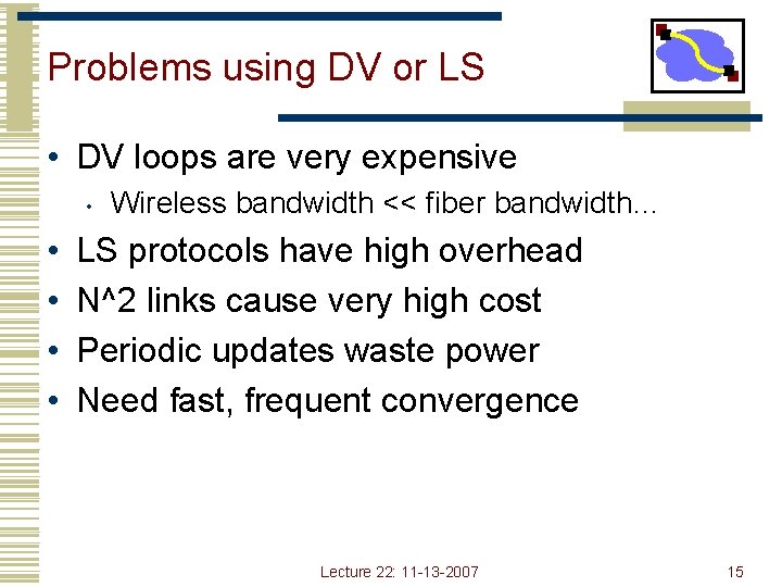 Problems using DV or LS • DV loops are very expensive • • •