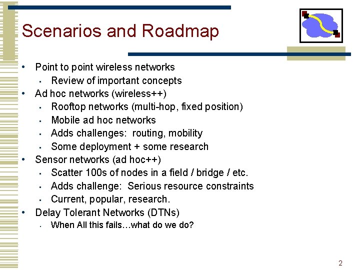 Scenarios and Roadmap • Point to point wireless networks • Review of important concepts