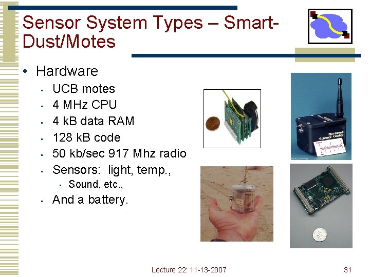 Sensor System Types – Smart. Dust/Motes • Hardware • • • UCB motes 4