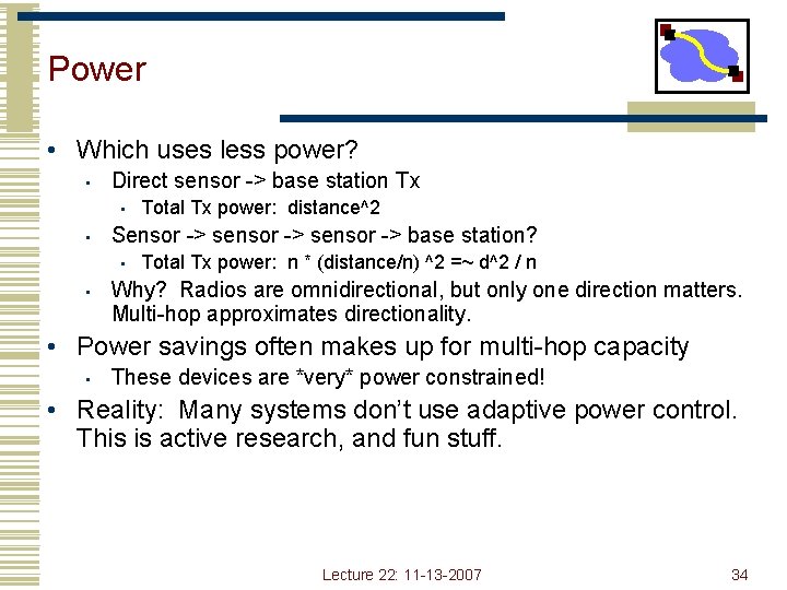 Power • Which uses less power? • Direct sensor -> base station Tx •