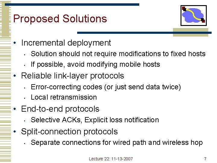 Proposed Solutions • Incremental deployment • • Solution should not require modifications to fixed