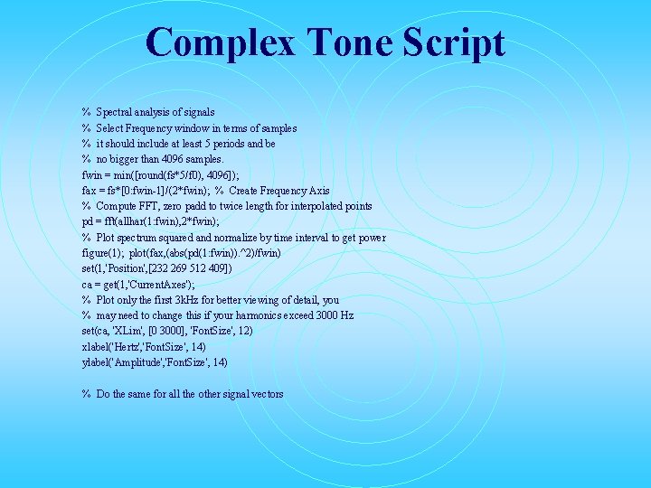 Complex Tone Script % Spectral analysis of signals % Select Frequency window in terms
