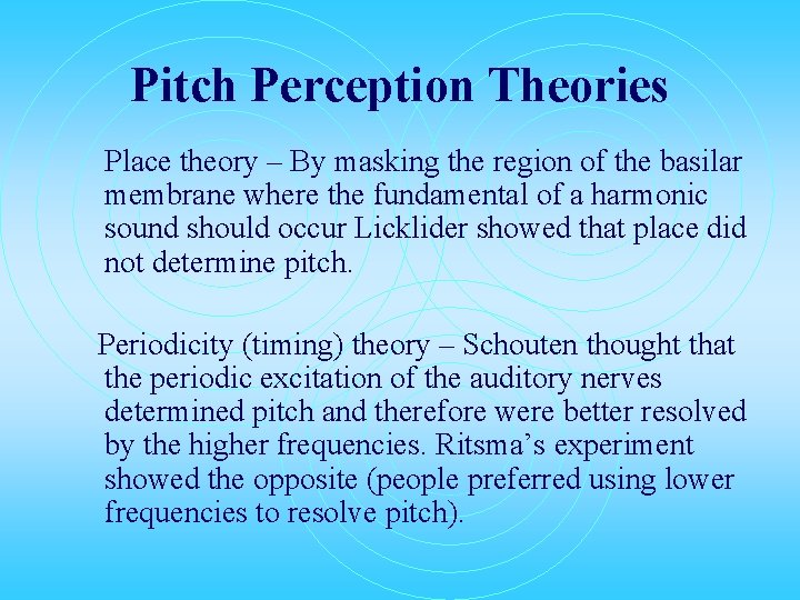 Pitch Perception Theories Place theory – By masking the region of the basilar membrane