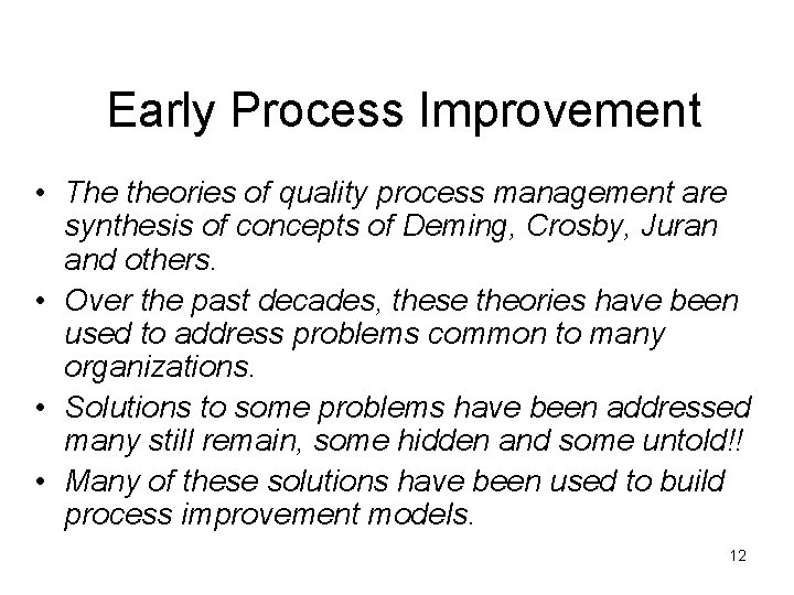 Early Process Improvement • The theories of quality process management are synthesis of concepts