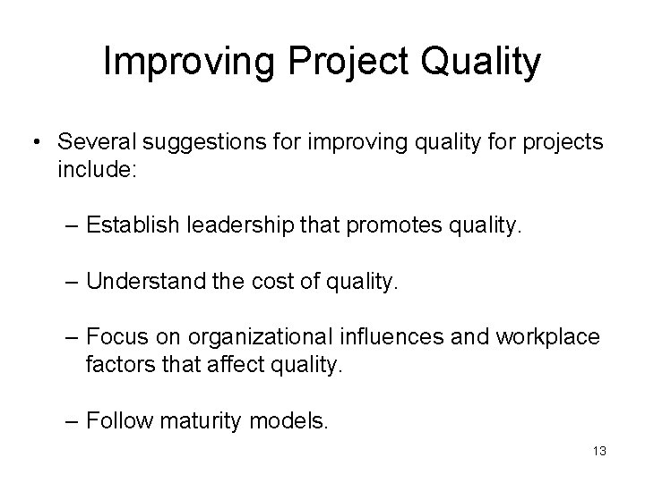 Improving Project Quality • Several suggestions for improving quality for projects include: – Establish