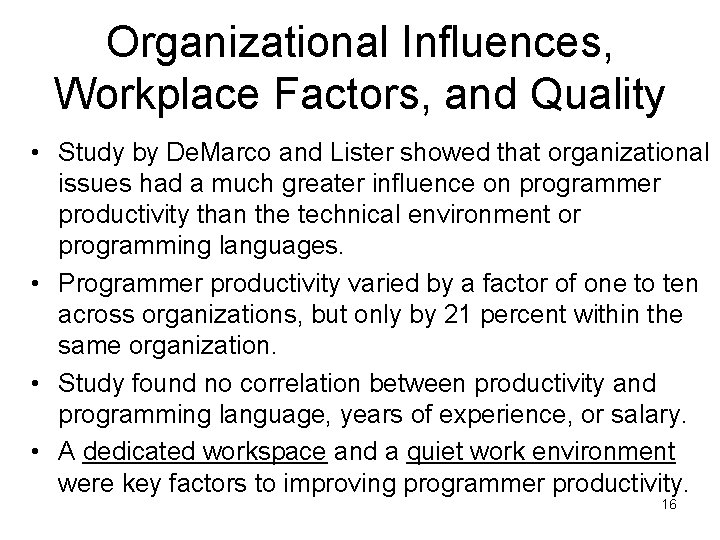 Organizational Influences, Workplace Factors, and Quality • Study by De. Marco and Lister showed