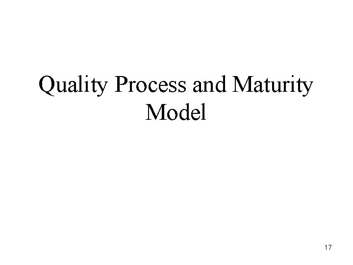 Quality Process and Maturity Model 17 