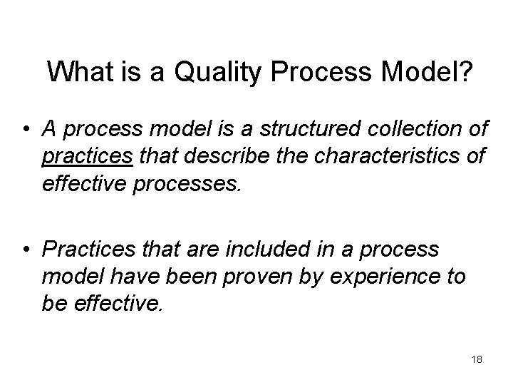 What is a Quality Process Model? • A process model is a structured collection
