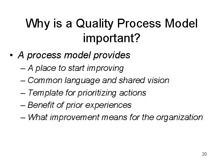 Why is a Quality Process Model important? • A process model provides – A
