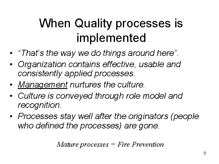 When Quality processes is implemented • “That’s the way we do things around here”.