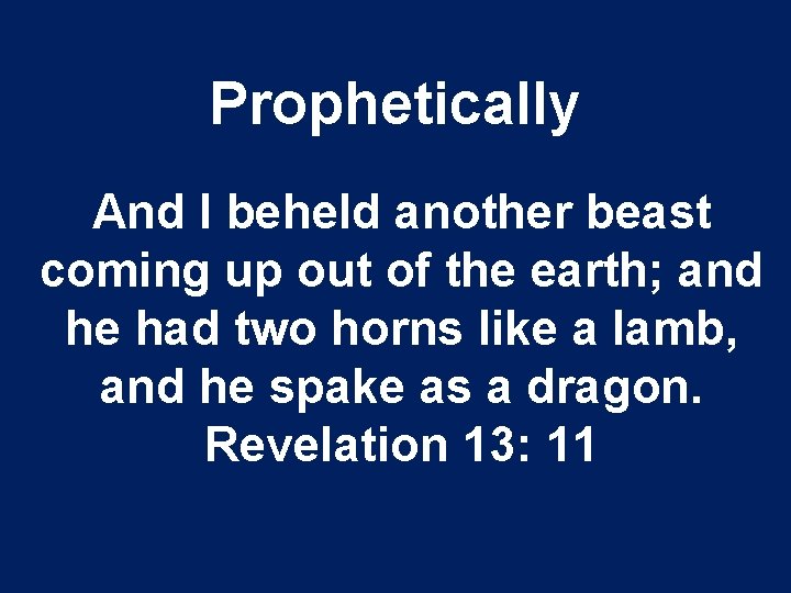 Prophetically And I beheld another beast coming up out of the earth; and he