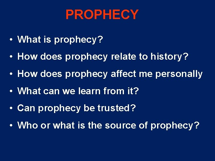 PROPHECY • What is prophecy? • How does prophecy relate to history? • How