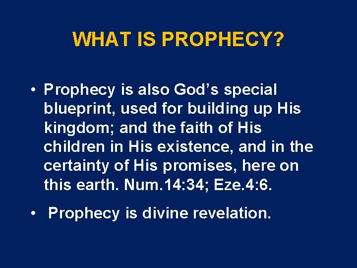 WHAT IS PROPHECY? • Prophecy is also God’s special blueprint, used for building up