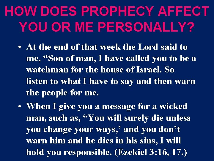 HOW DOES PROPHECY AFFECT YOU OR ME PERSONALLY? • At the end of that