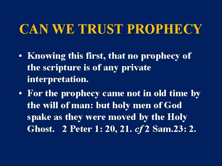 CAN WE TRUST PROPHECY • Knowing this first, that no prophecy of the scripture