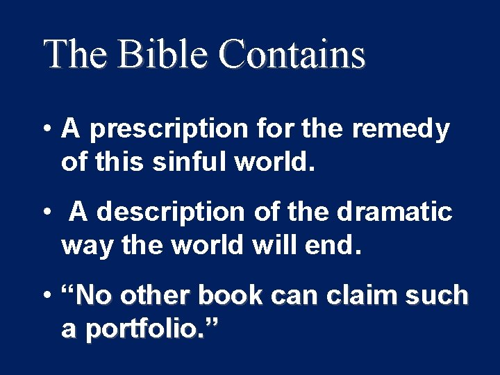 The Bible Contains • A prescription for the remedy of this sinful world. •