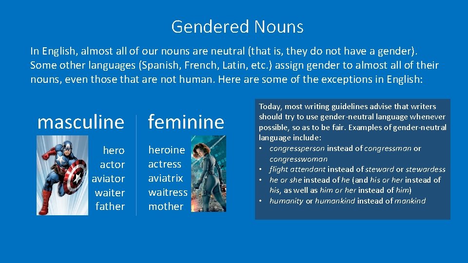 Gendered Nouns In English, almost all of our nouns are neutral (that is, they