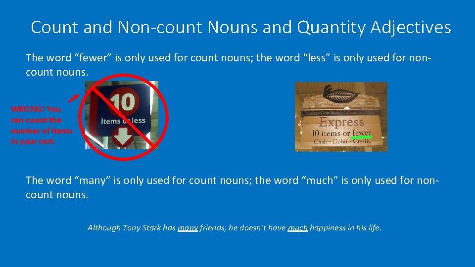 Count and Non-count Nouns and Quantity Adjectives The word “fewer” is only used for