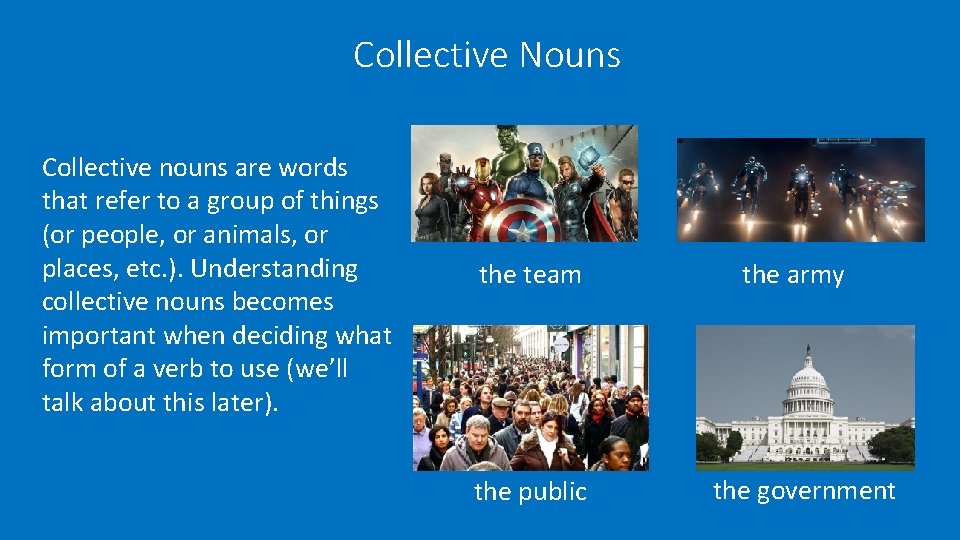 Collective Nouns Collective nouns are words that refer to a group of things (or