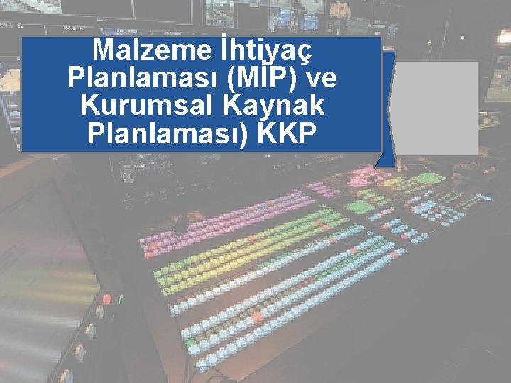 Malzeme İhtiyaç Planlaması (MİP) ve Kurumsal Kaynak Planlaması) KKP © 2014 Pearson Education 14