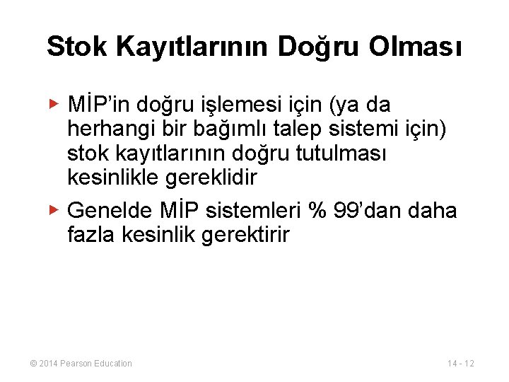 Stok Kayıtlarının Doğru Olması ▶ MİP’in doğru işlemesi için (ya da herhangi bir bağımlı