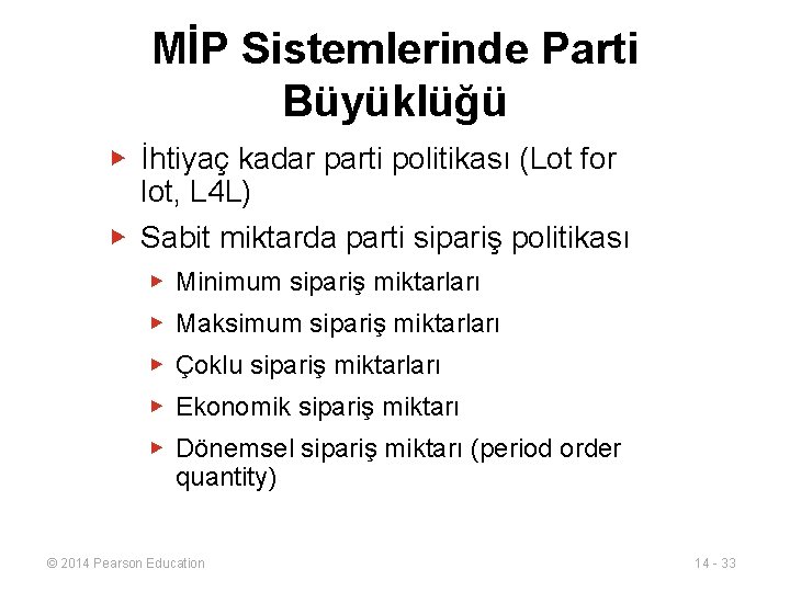 MİP Sistemlerinde Parti Büyüklüğü ▶ İhtiyaç kadar parti politikası (Lot for lot, L 4