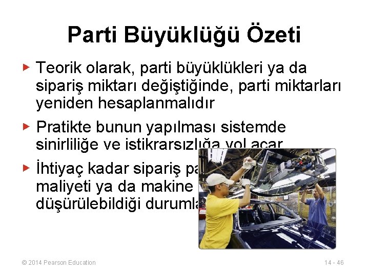 Parti Büyüklüğü Özeti ▶ Teorik olarak, parti büyüklükleri ya da sipariş miktarı değiştiğinde, parti