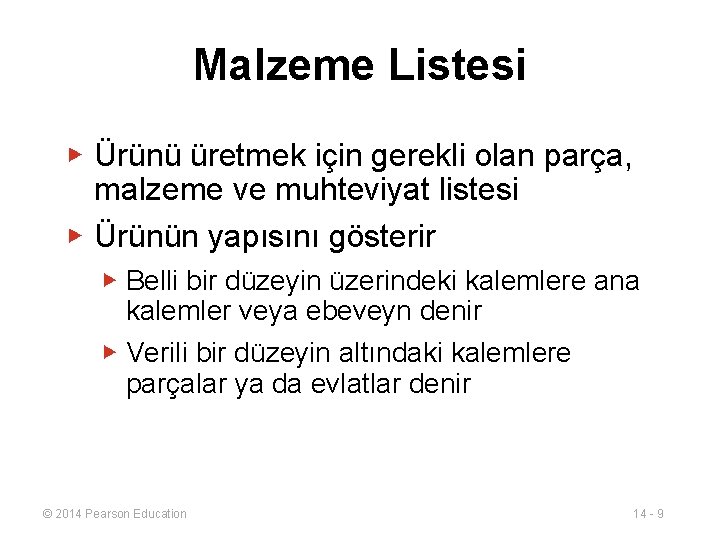 Malzeme Listesi ▶ Ürünü üretmek için gerekli olan parça, malzeme ve muhteviyat listesi ▶