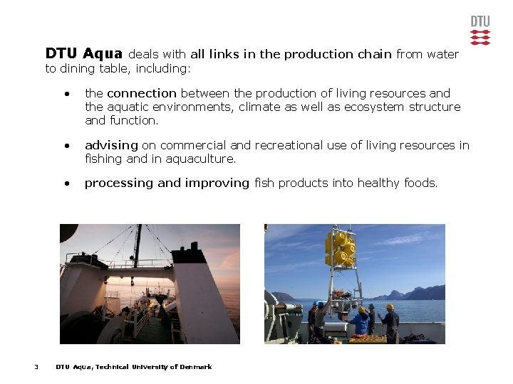 DTU Aqua deals with all links in the production chain from water to dining