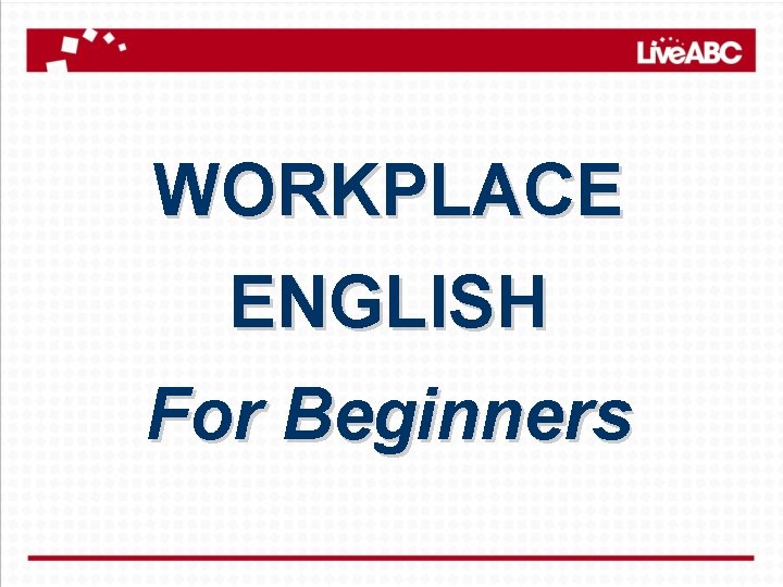 WORKPLACE ENGLISH For Beginners 