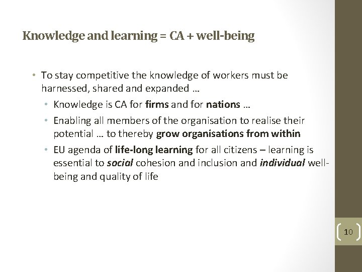 Knowledge and learning = CA + well-being • To stay competitive the knowledge of