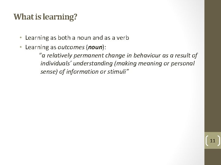 What is learning? • Learning as both a noun and as a verb •