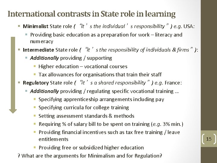 International contrasts in State role in learning § Minimalist State role (“it’s the individual’s