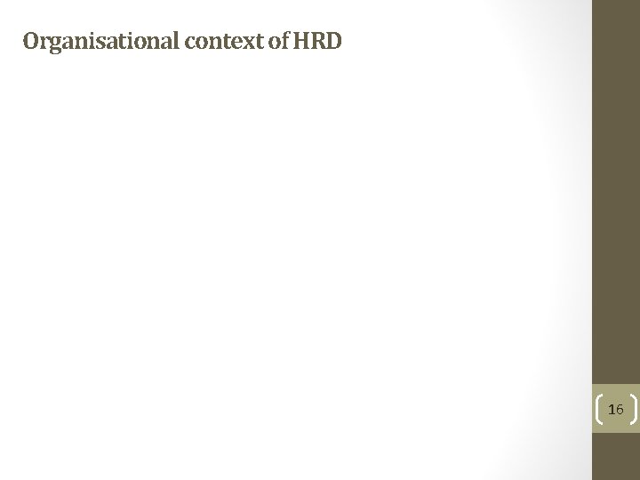 Organisational context of HRD 16 