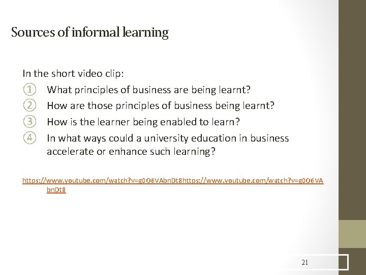 Sources of informal learning In the short video clip: ① What principles of business