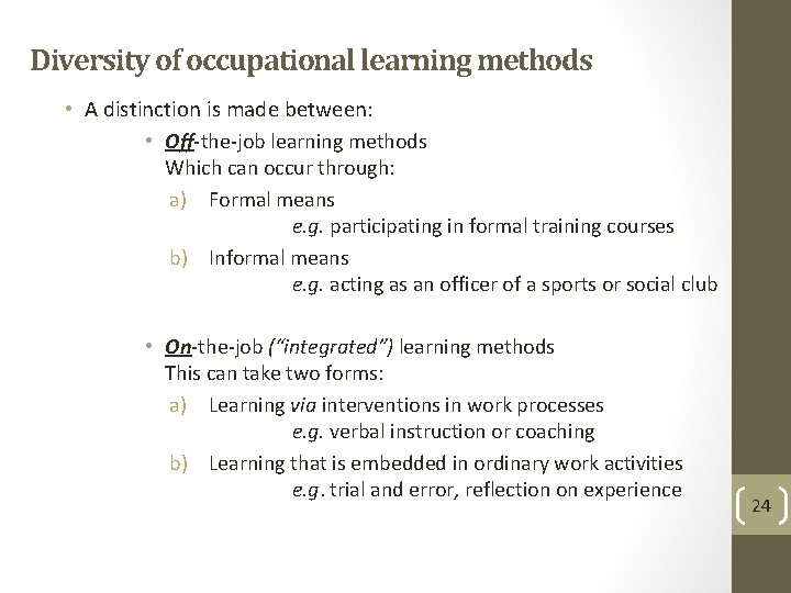 Diversity of occupational learning methods • A distinction is made between: • Off-the-job learning