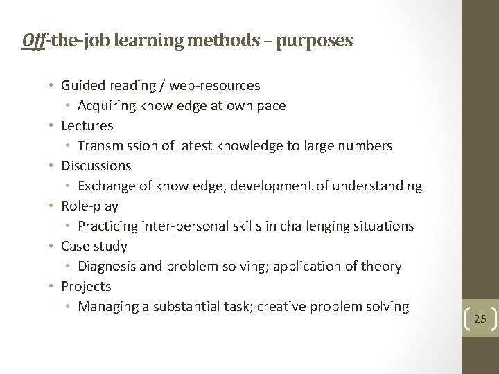 Off-the-job learning methods – purposes • Guided reading / web-resources • Acquiring knowledge at